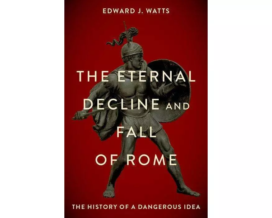 The Eternal Decline and Fall of Rome