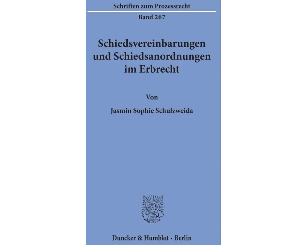 Schiedsvereinbarungen und Schiedsanordnungen im Erbrecht
