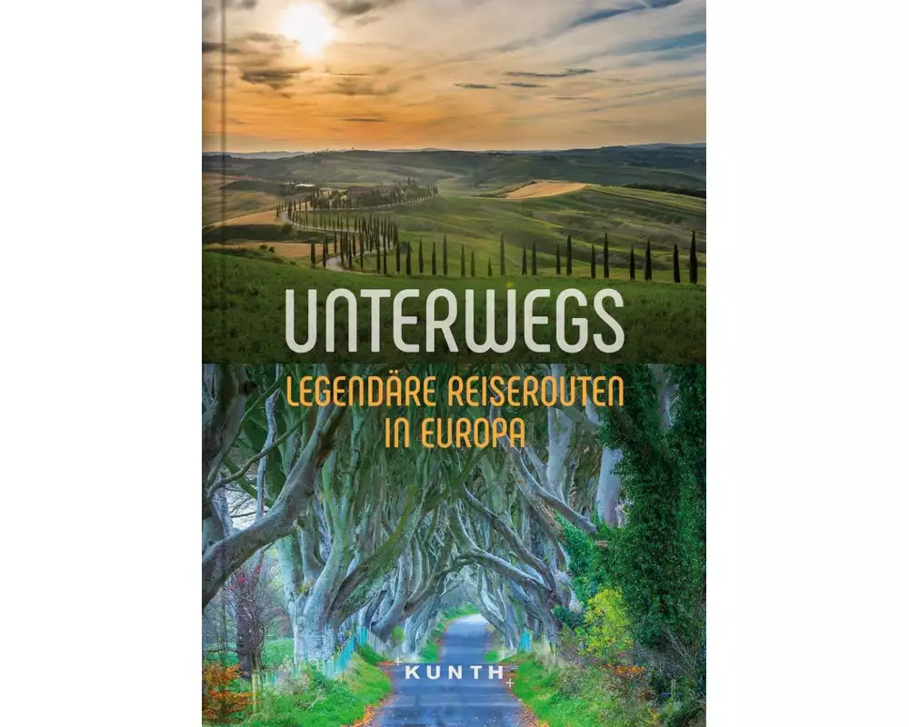 KUNTH Unterwegs Legendäre Reiserouten in Europa