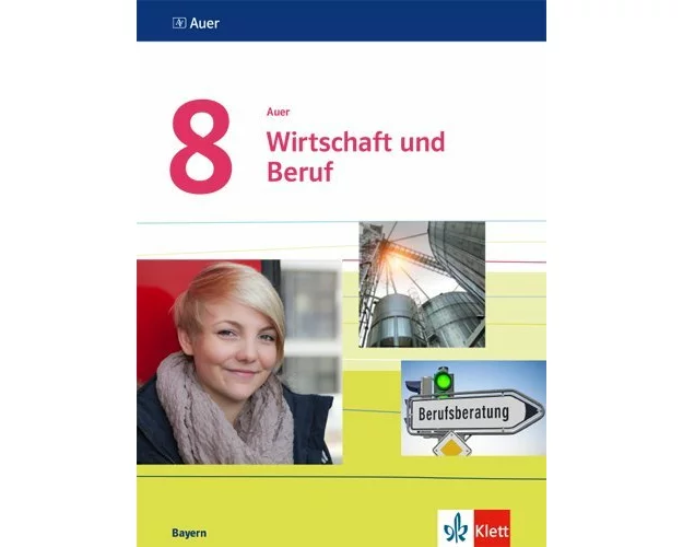 Auer Wirtschaft und Beruf 8. Schülerbuch Klasse 8. Ausgabe Bayern