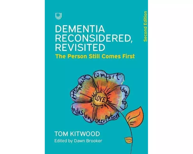 Dementia Reconsidered, Revisited; the person still comes first