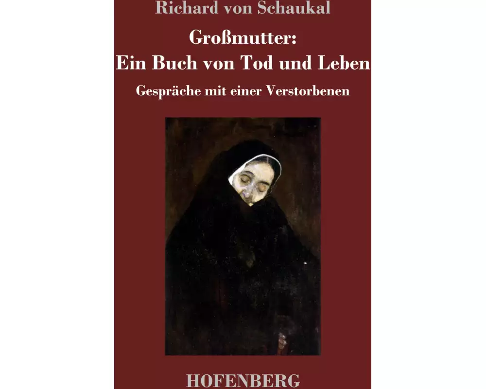 Großmutter: Ein Buch von Tod und Leben