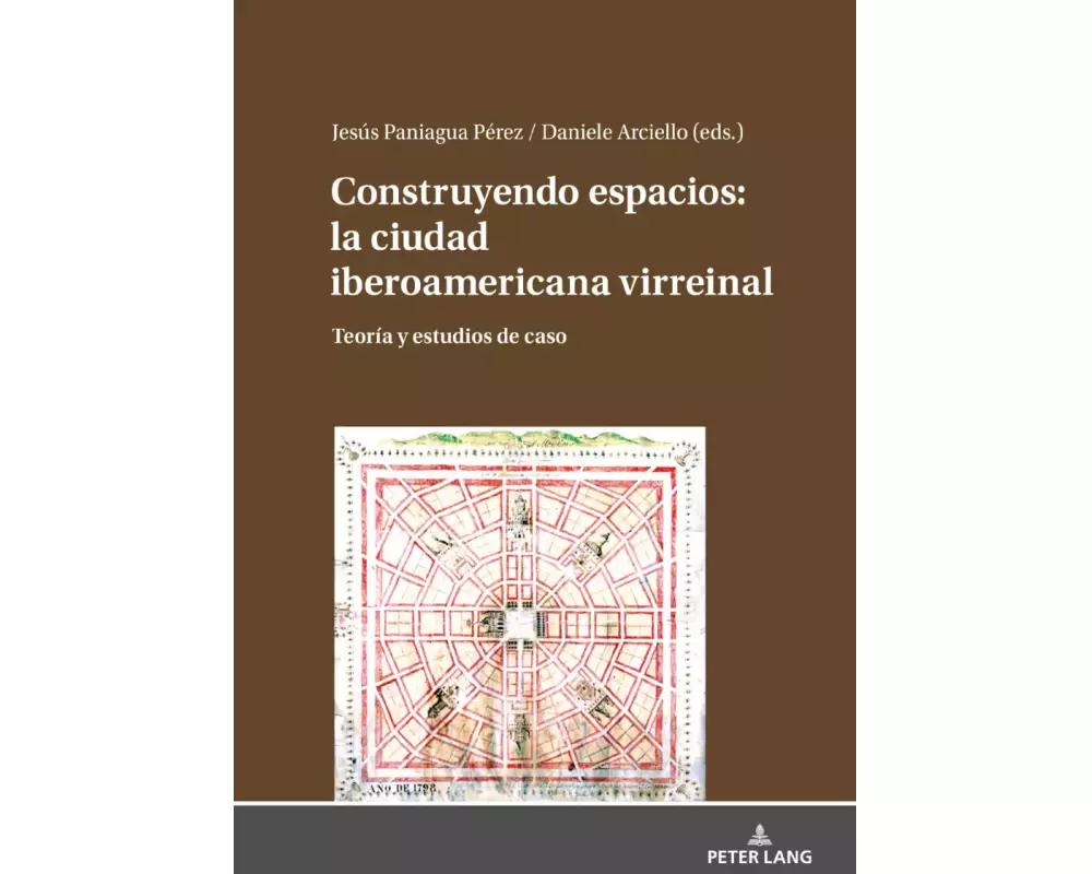Construyendo espacios: la ciudad iberoamericana virreinal