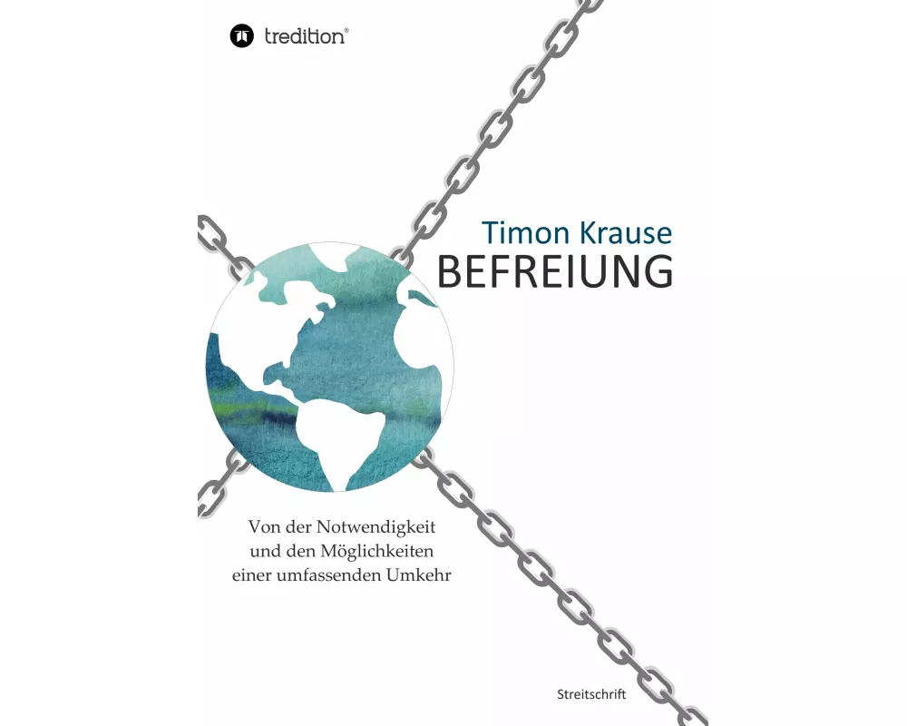 Befreiung - Von der Notwendigkeit und den Möglichkeiten einer umfassenden Umkehr