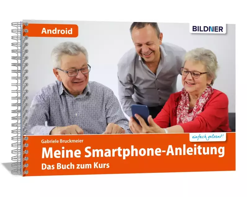 Smartphonekurs für Senioren - Das Kursbuch für Android Handys