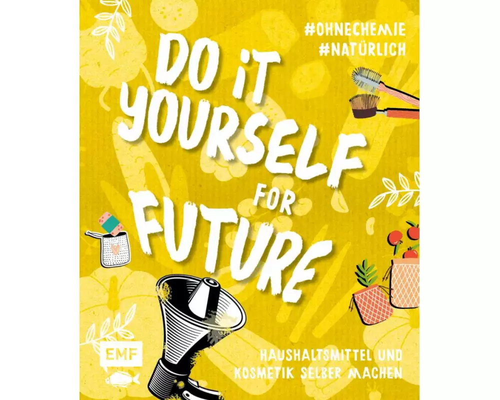 Do it yourself for Future – Nachhaltige Kosmetik und Putzmittel: Der Easy-Einstieg!
