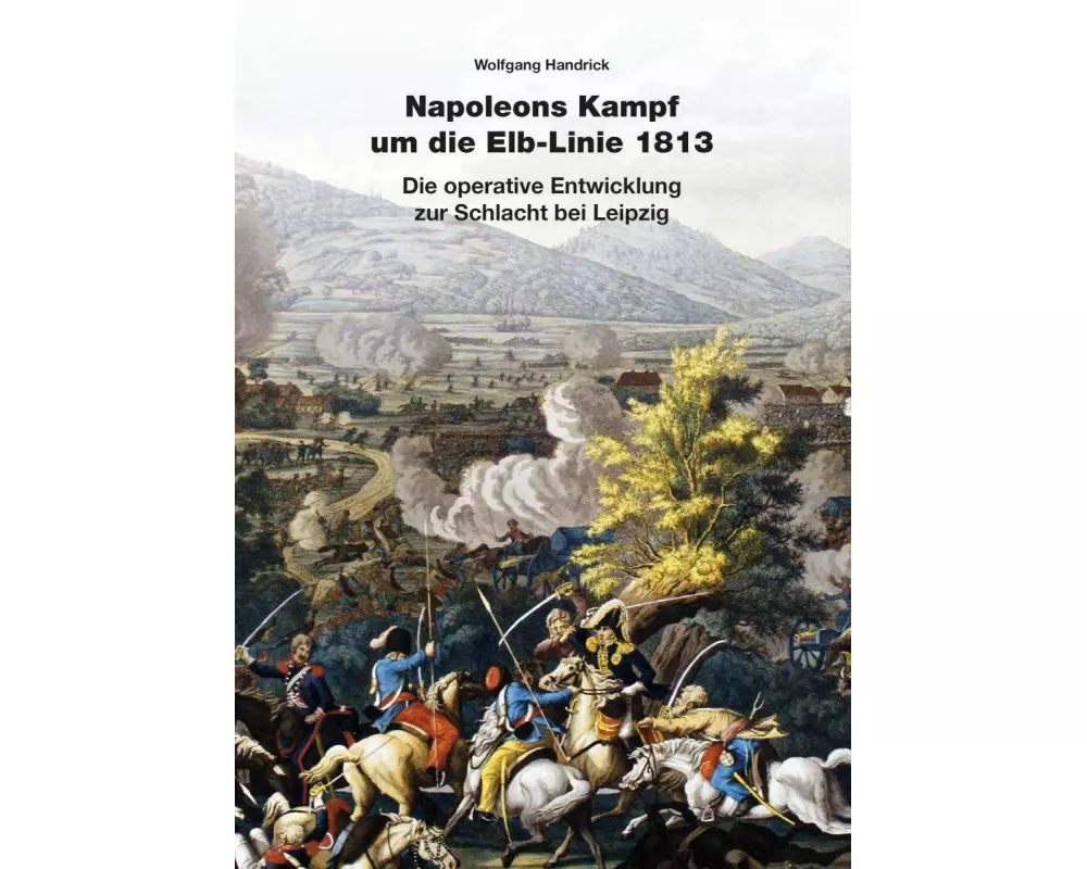 Napoleons Kampf um die Elb-Linie 1813