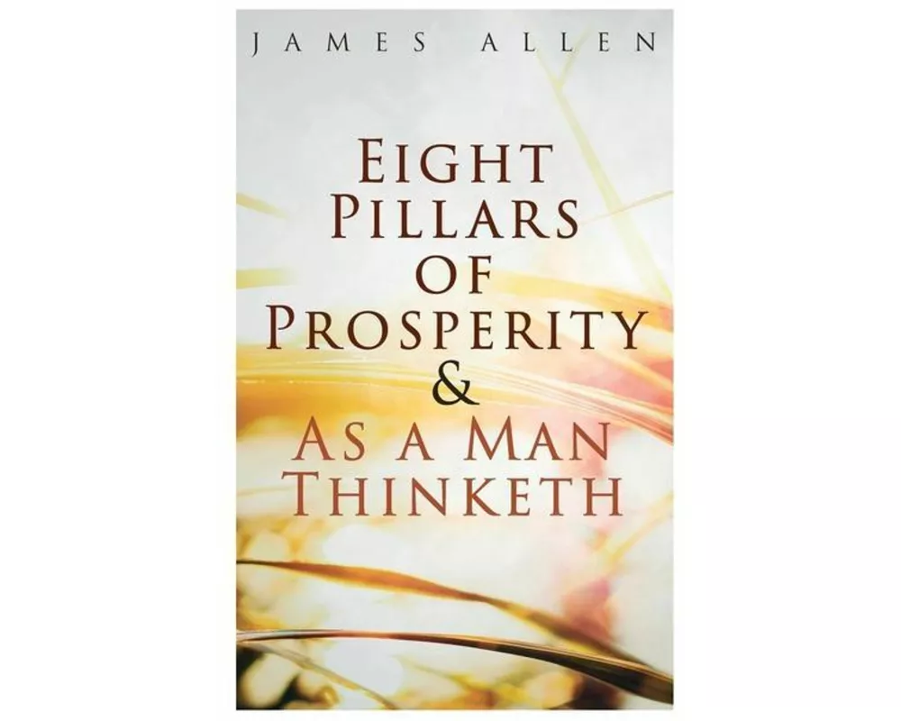 Eight Pillars of Prosperity & As a Man Thinketh