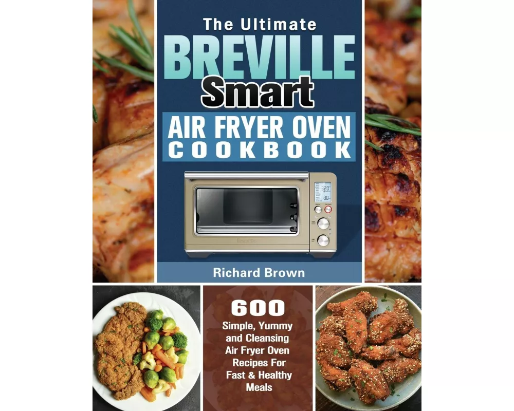 The Ultimate Breville Smart Air Fryer Oven Cookbook