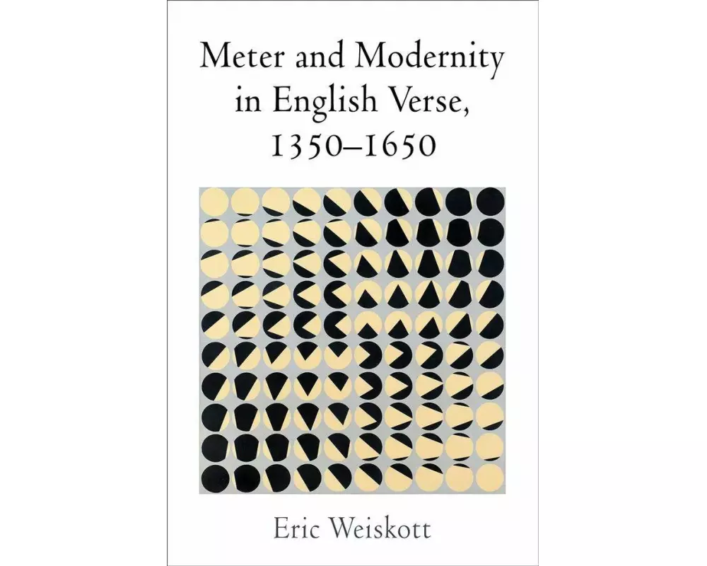 Meter and Modernity in English Verse, 1350-1650