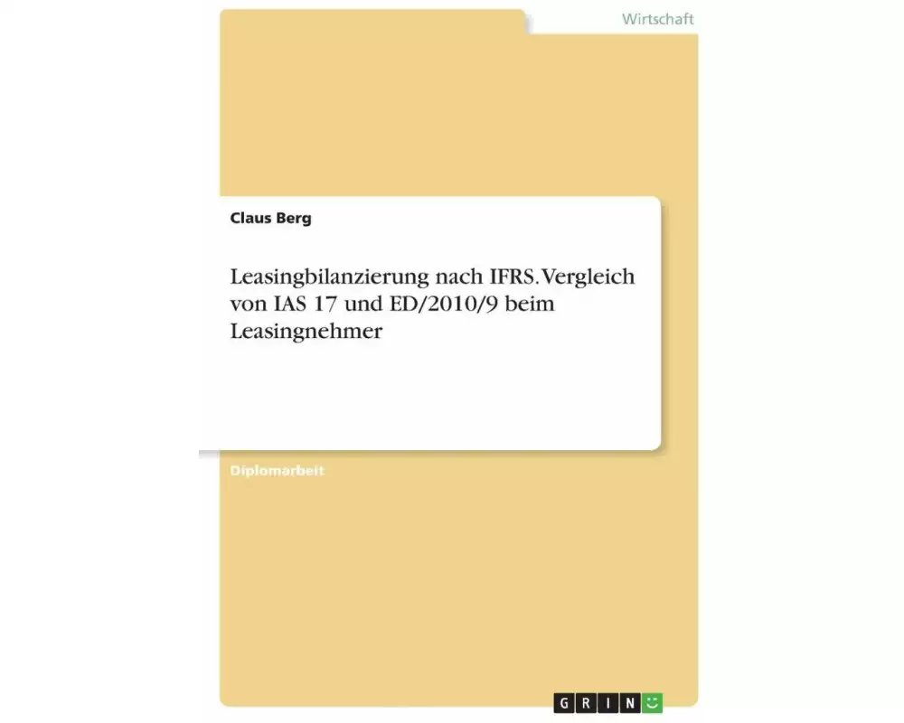 Leasingbilanzierung nach IFRS. Vergleich von IAS 17 und ED/2010/9 beim Leasingnehmer