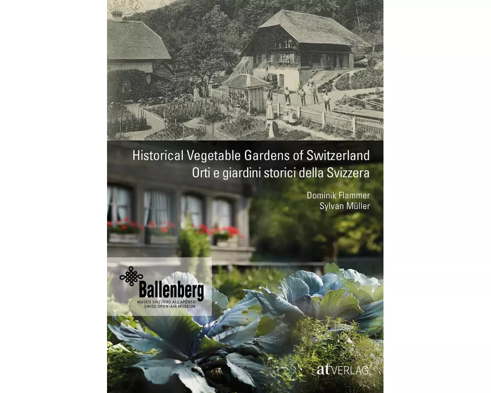 Historical Vegetable Gardens of Switzerland Orti e giardini storici della Svizzera