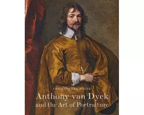 Anthony Van Dyck and the Art of Portraiture