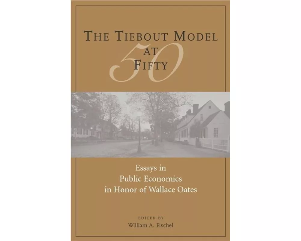 The Tiebout Model at Fifty – Essays in Public Economics in Honor of Wallace Oates