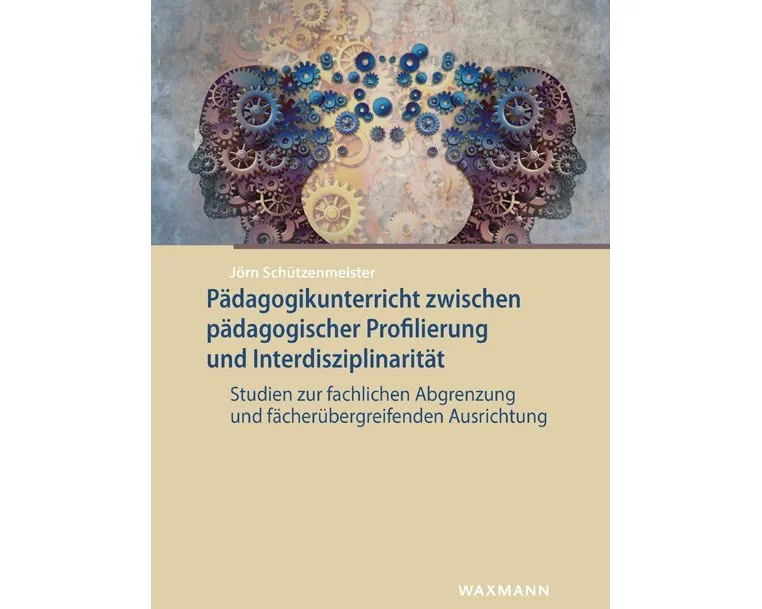 Pädagogikunterricht zwischen pädagogischer Profilierung und Interdisziplinarität