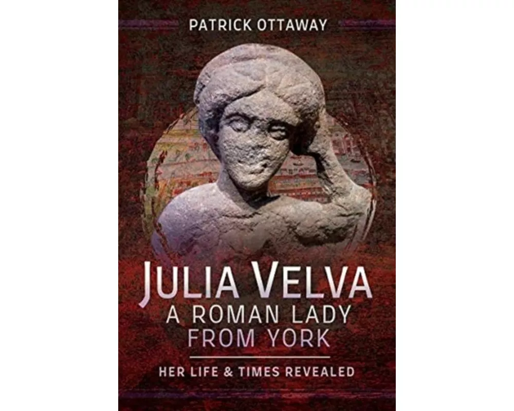 Julia Velva, A Roman Lady from York
