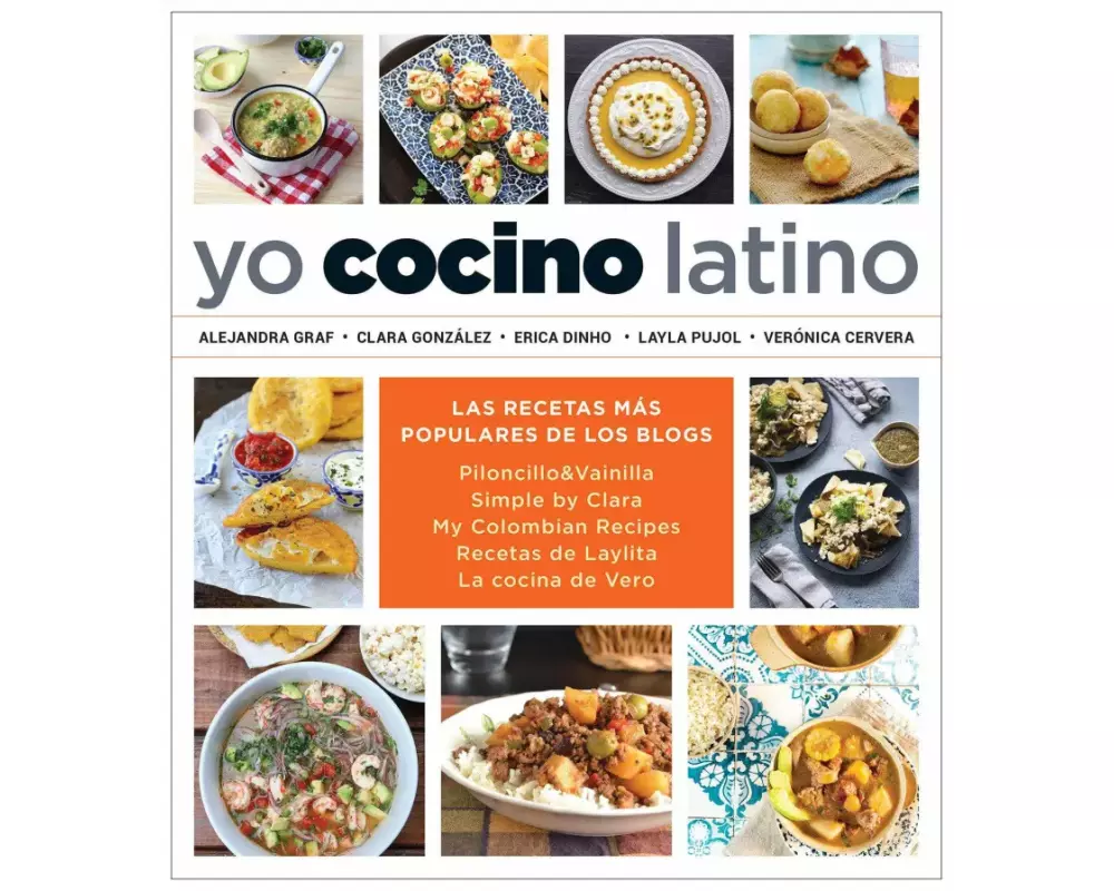 Yo cocino latino: Las mejores recetas de cinco populares blogs de cocina hispana / I Cook Latin Food: The Best Recipes from 5 Popular Hispanic Cooking