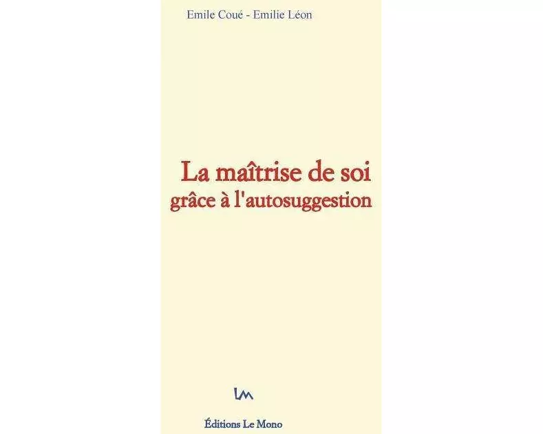 La maîtrise de soi grâce à l'autosuggestion