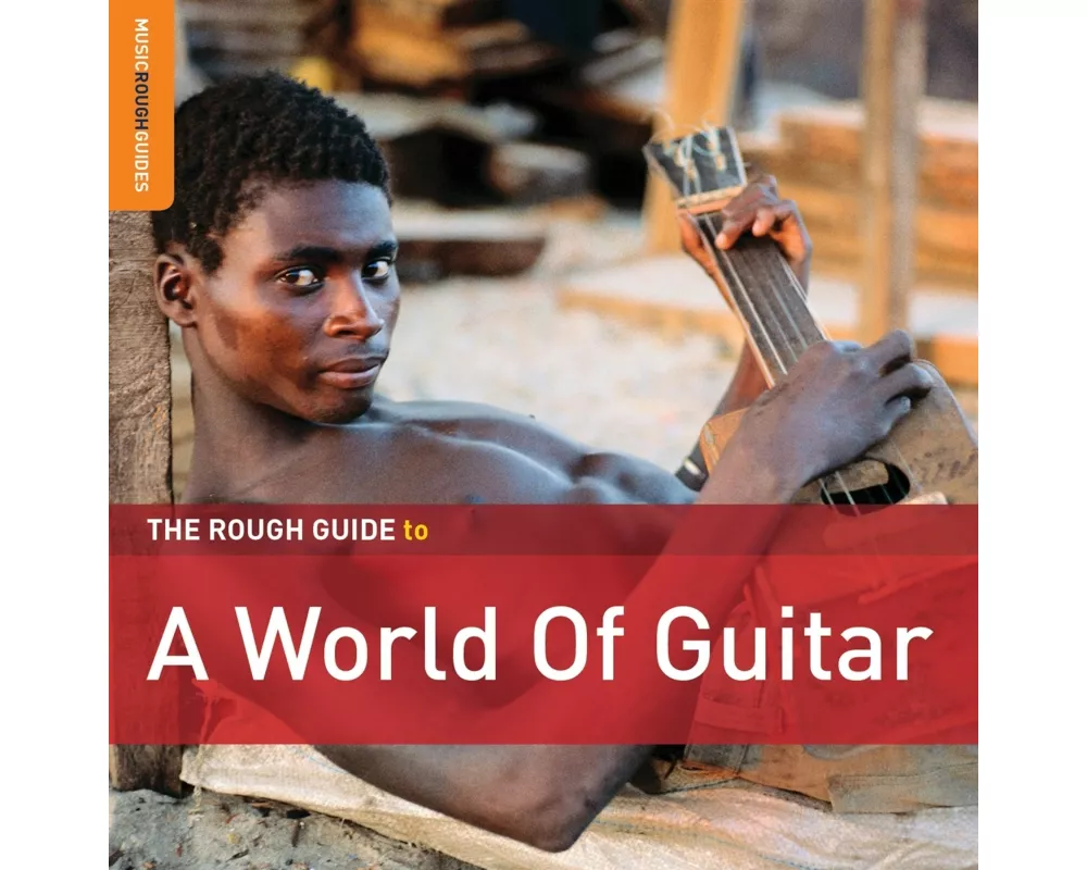 The Rough Guide To A World Of Guitar