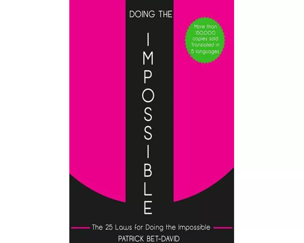 Doing The Impossible: The 25 Laws for Doing The Impossible