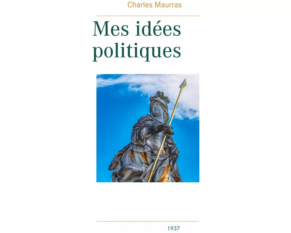 Mes idées politiques - Charles Maurras -1937