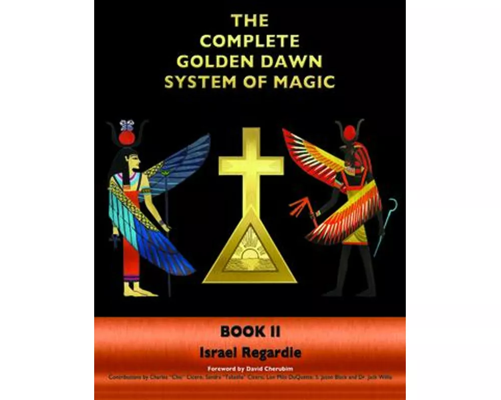 The Complete Golden Dawn System of Magic