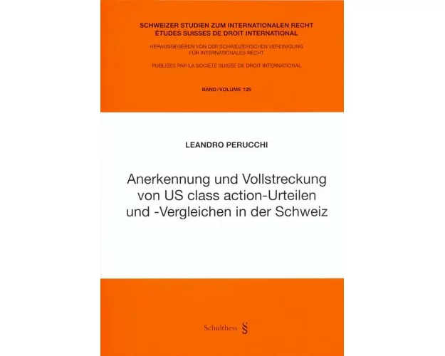 Anerkennung und Vollstreckung von US class action-Urteilen und -Vergleichen in der Schweiz