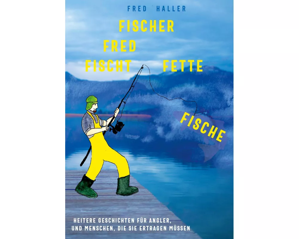 Fischer Fred fischt fette Fische