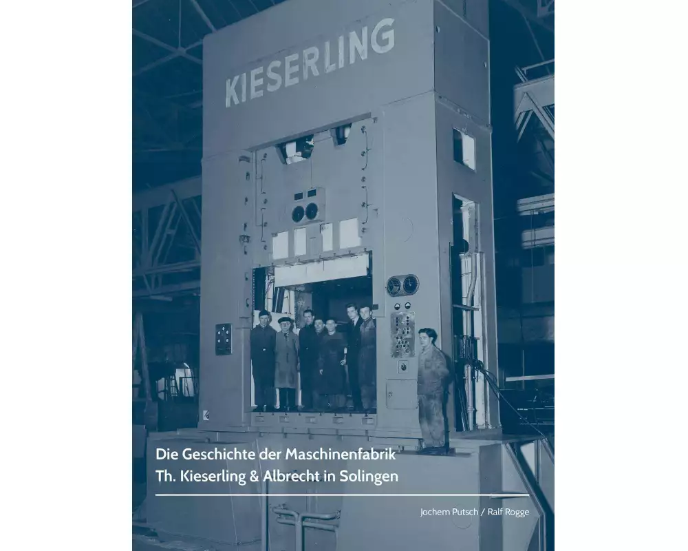 Die Geschichte der Maschinenfabrik Th. Kieserling & Albrecht in Solingen