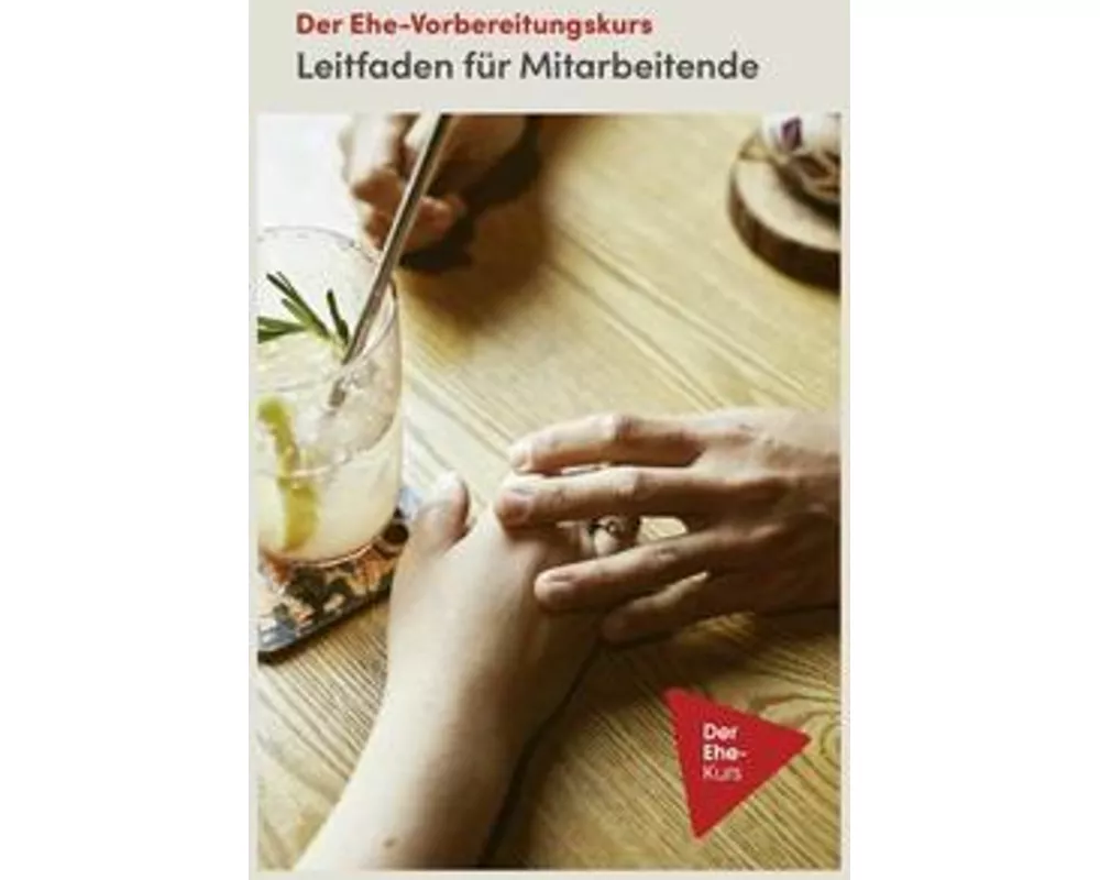 Der Ehe-Vorbereitungskurs - Leitfaden für Mitarbeitende