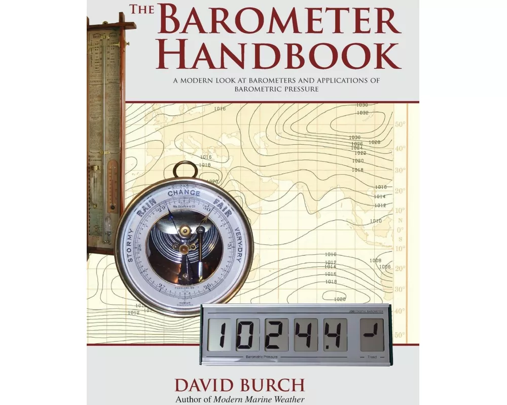 The Barometer Handbook: A Modern Look at Barometers and Applications of Barometric Pressure