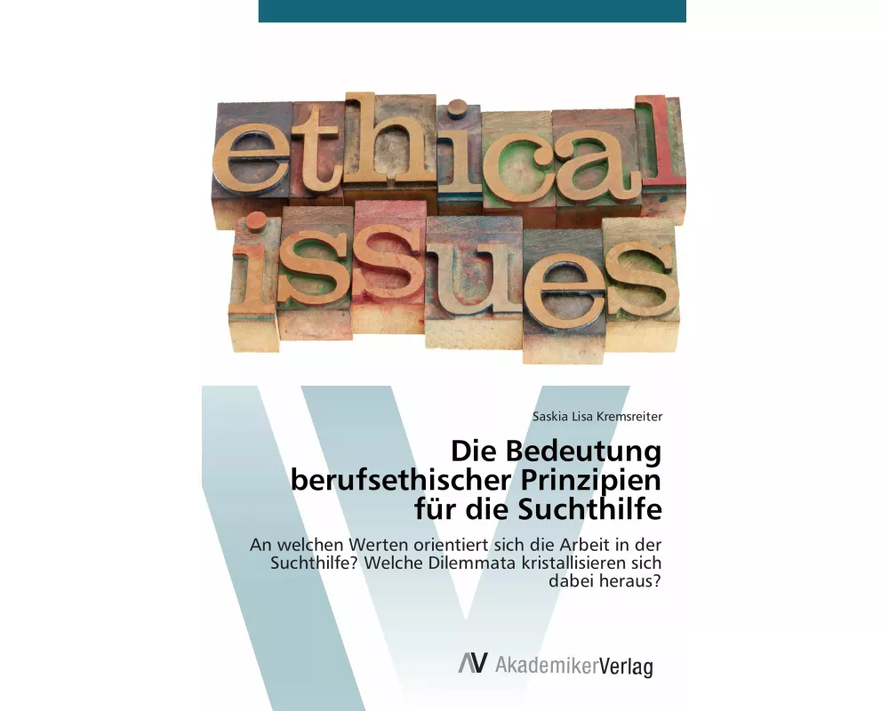 Die Bedeutung berufsethischer Prinzipien für die Suchthilfe