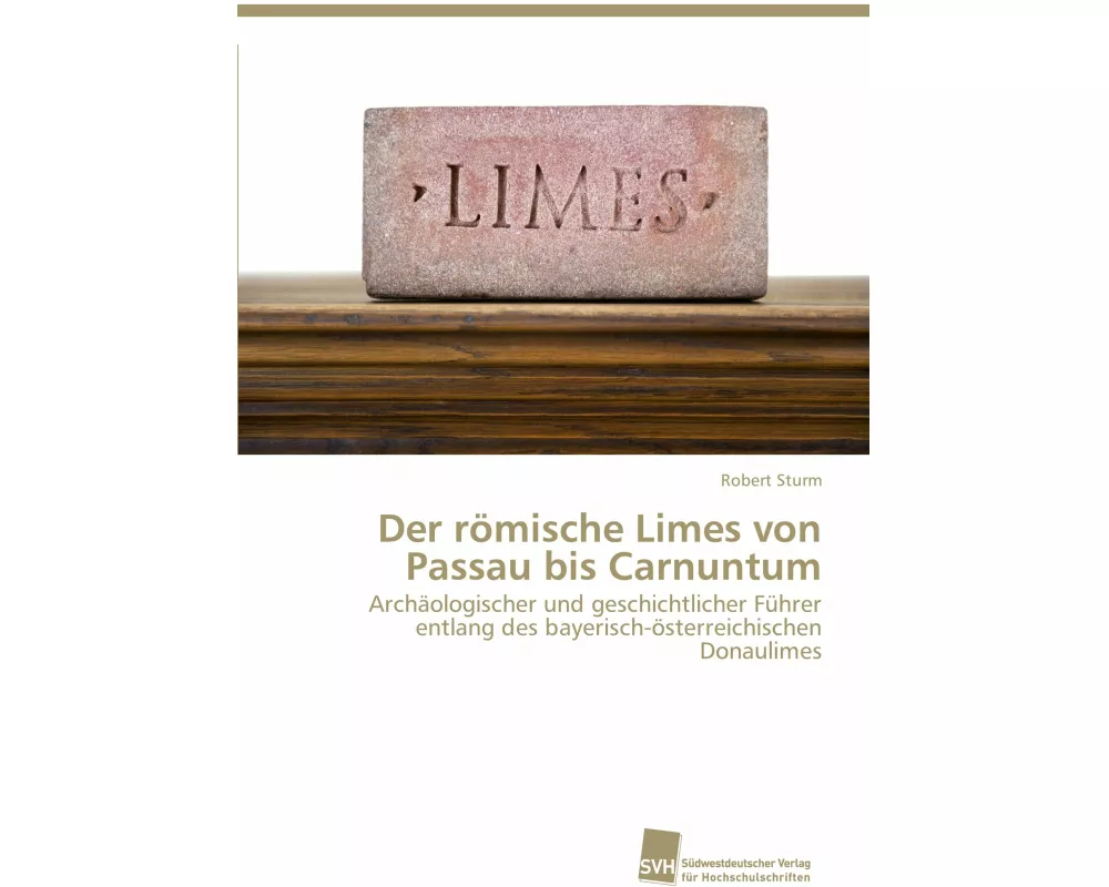 Der rmische Limes von Passau bis Carnuntum