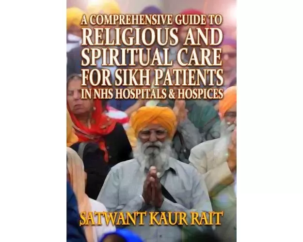 A Comprehensive Guide to Religious and Spiritual Care for Sikh Patients in NHS Hospitals and Hospices