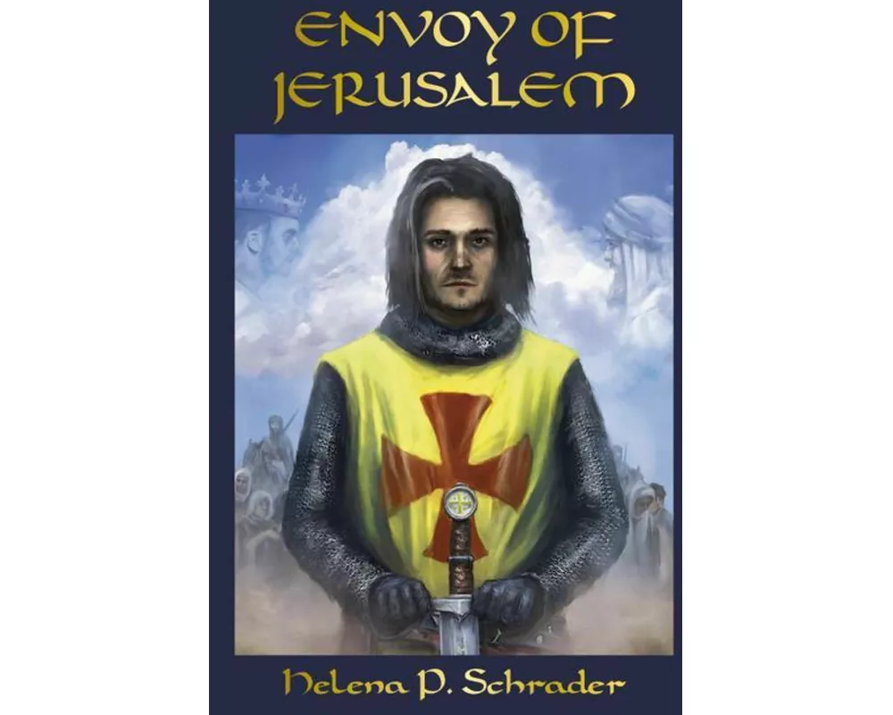 Envoy of Jerusalem: Balian d'Ibelin and the Third Crusade, Book III in the Jerusalem Trilogy