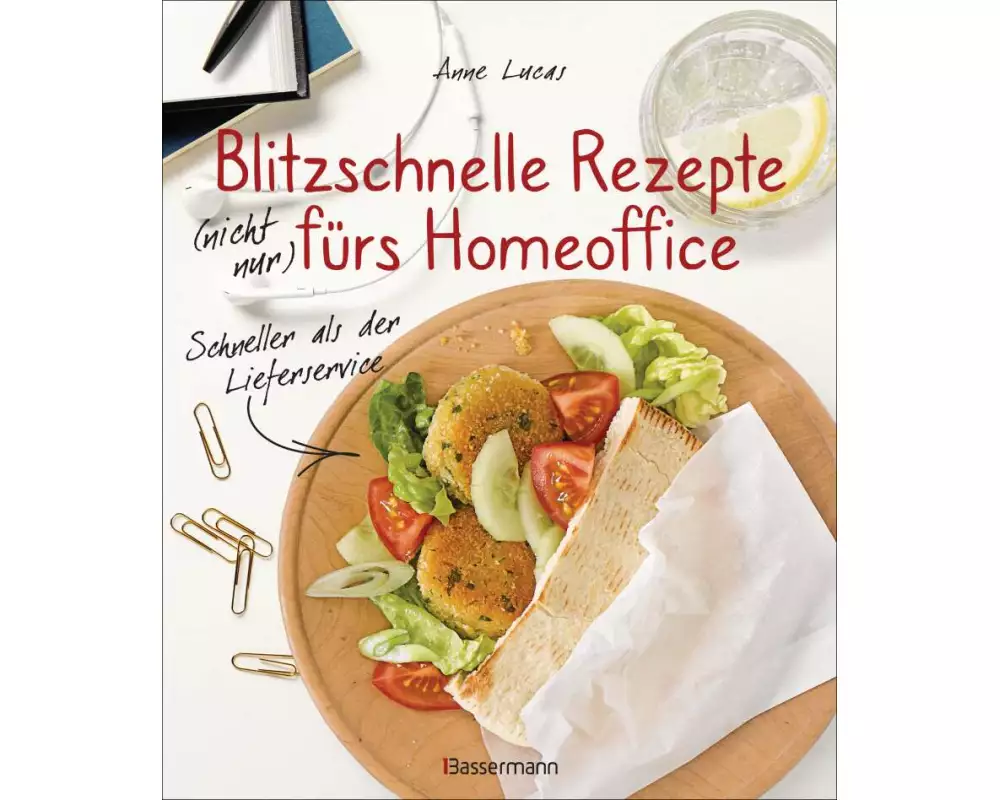 Blitzschnelle Rezepte (nicht nur) fürs Homeoffice. Einfach, lecker und gesund kochen