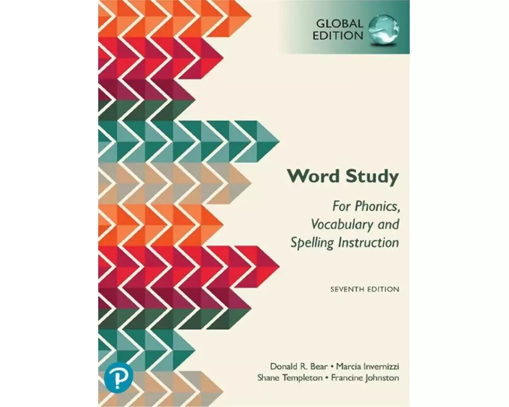 Word Study: for Phonics, Vocabulary, and Spelling Instruction, Global Edition, 7th edition