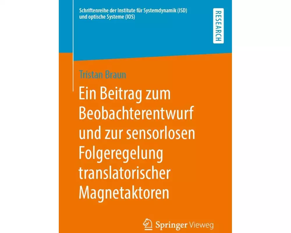 Ein Beitrag zum Beobachterentwurf und zur sensorlosen Folgeregelung translatorischer Magnetaktoren
