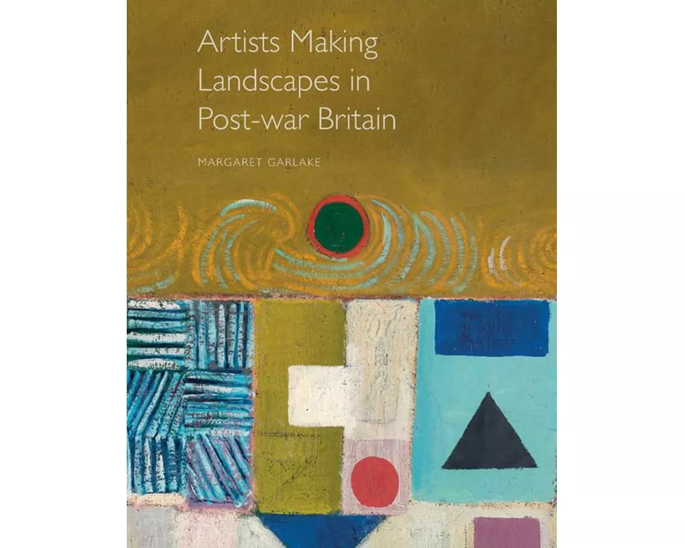 Artists Making Landscapes in Post-war Britain