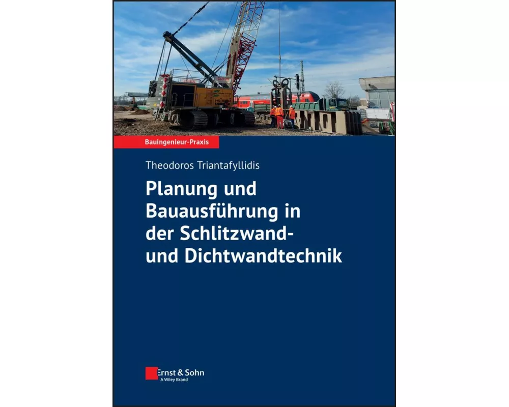 Planung und Bauausführung in der Schlitzwand- und Dichtwandtechnik