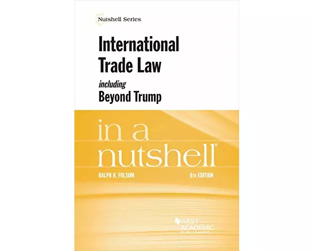 International Trade Law, including Beyond Trump, in a Nutshell