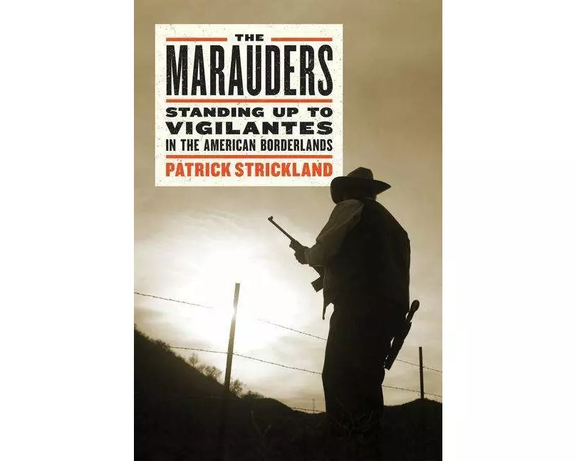 The Marauders: Standing Up to Vigilantes in the American Borderlands
