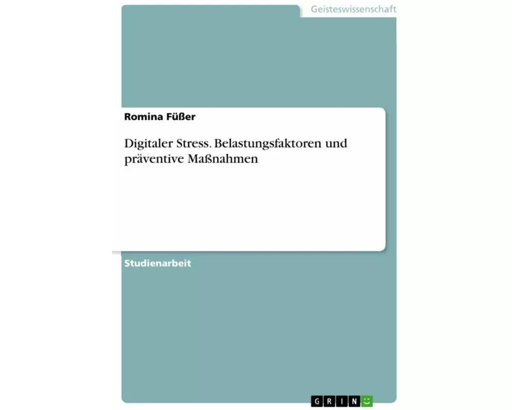 Digitaler Stress. Belastungsfaktoren und präventive Maßnahmen