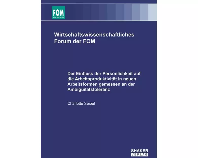 Der Einfluss der Persönlichkeit auf die Arbeitsproduktivität in neuen Arbeitsformen gemessen an der Ambiguitätstoleranz