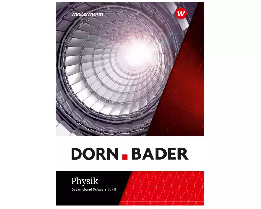 Dorn/Bader Physik - Ausgabe 2021 für die Sekundarstufe II in der Schweiz