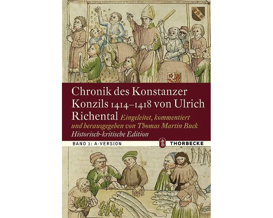 Chronik des Konstanzer Konzils 1414–1418 von Ulrich Richental. Historisch-kritische Edition