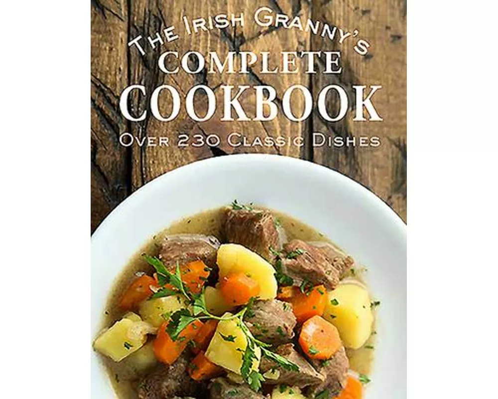 The Irish Granny's Complete Cookbook