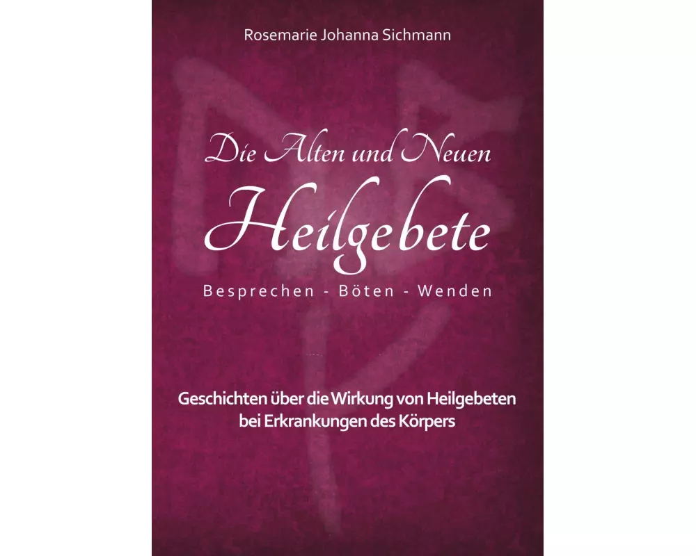 Die Alten und Neuen Heilgebete