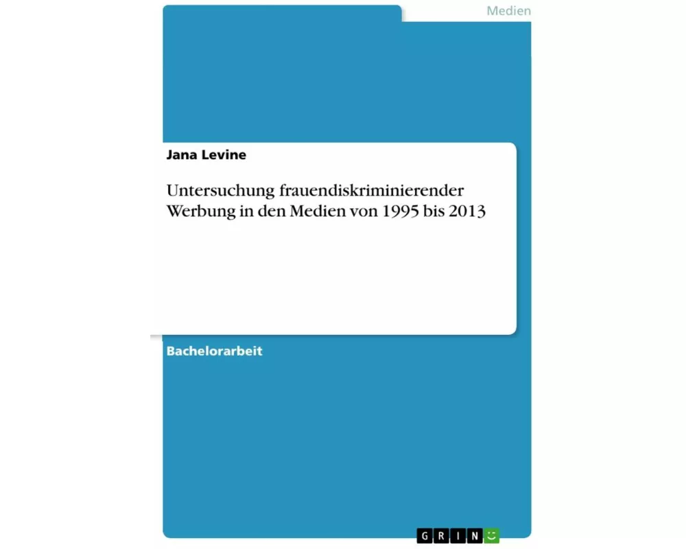 Untersuchung frauendiskriminierender Werbung in den Medien von 1995 bis 2013