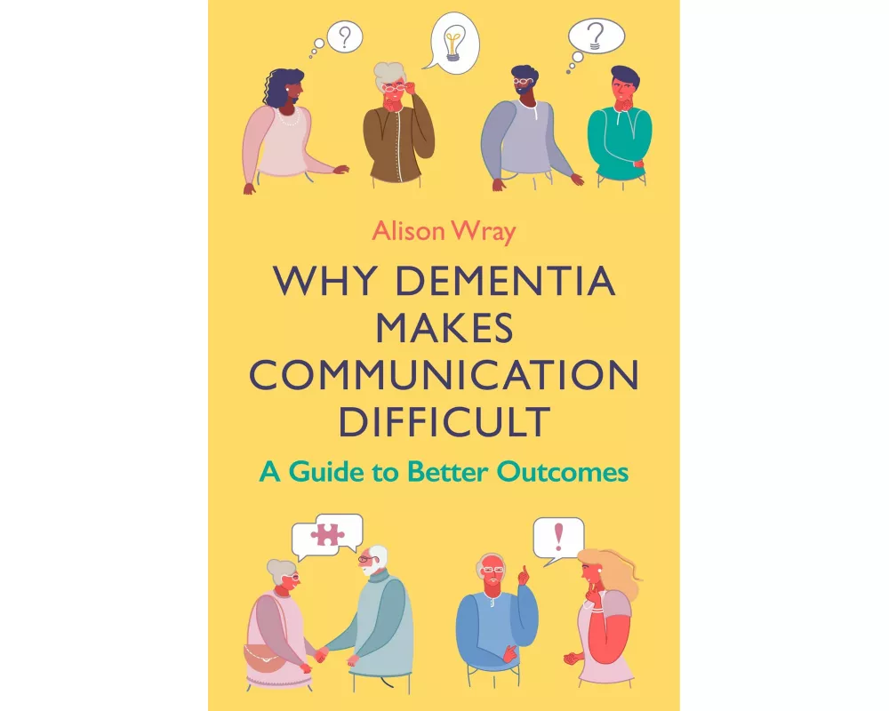 Why Dementia Makes Communication Difficult